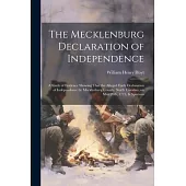 The Mecklenburg Declaration of Independence; a Study of Evidence Showing That the Alleged Early Declaration of Independence by Mecklenburg County, Nor