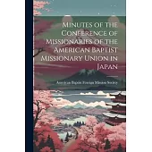Minutes of the Conference of Missionaries of the American Baptist Missionary Union in Japan