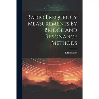 Radio Frequency Measurements By Bridge And Resonance Methods