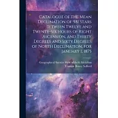 Catalogue of the Mean Declination of 981 Stars Between Twelve and Twenty-six Hours of Right Ascension, and Thirty Degrees and Sixty Degrees of North D