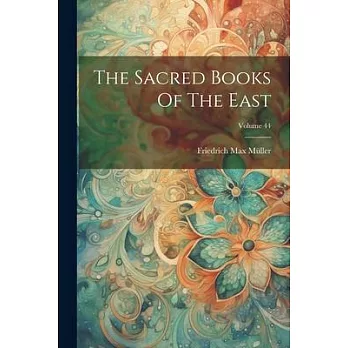 The Sacred Books Of The East; Volume 44