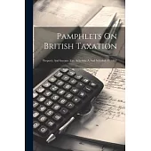 Pamphlets On British Taxation: Property And Income Tax, Schedule A And Schedule D, 1852