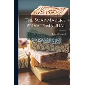 The Soap Maker’s Private Manual