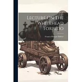 Lecture On The Whitehead Torpedo