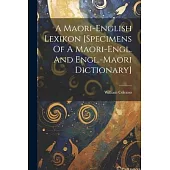 A Maori-english Lexikon [specimens Of A Maori-engl. And Engl.-maori Dictionary]