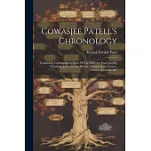 Cowasjee Patell’s Chronology: Containing Corresponding Dates Of The Different Eras Used By Christians, Jews, Greeks, Hindus, Mohamedans, Parsees, Ch