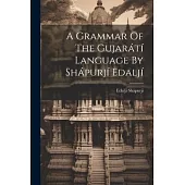 A Grammar Of The Gujarátí Language By Shápurjí Edaljí