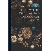 The Jewelers’ Circular And Horological Review; Volume 37