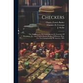 Checkers: The Match Games Between Clarence H. Freeman, Of Providence, R.i. And Charles Francis Barker, Of Boston, Mass. For The