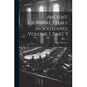 Ancient Criminal Trials In Scotland, Volume 1, Part 3