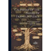 Calendar Of The Papers Of Franklin Pierce
