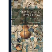 New England Idyls, Op. 62: Composed For The Pianoforte