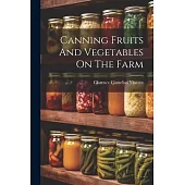 Canning Fruits And Vegetables On The Farm
