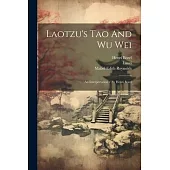 Laotzu’s Tao And Wu Wei: An Interpretation / By Henri Borel