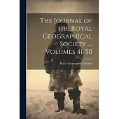 The Journal of the Royal Geographical Society ..., Volumes 41-50