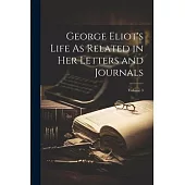 George Eliot’s Life As Related in Her Letters and Journals; Volume 3