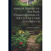 Annual Report of the Park Commissioners of the City of Lynn ..., Volumes 1-11