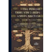 The Peshine Family in Europe and in America: Notes and Suggestions for a Genealogical Tree, From the Beginning of the Fourteenth Century to the Presen