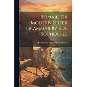 Romaic Or Modern Greek Grammar By E. A. Sophocles