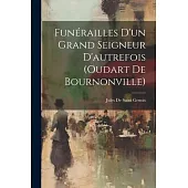 Funérailles D’un Grand Seigneur D’autrefois (oudart De Bournonville)