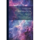 Stellar Aberration: The Phenomenon Generally Considered And The Fresnel Doctrine, Part 1