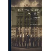 The Companies Act, 1907: And The Limited Partnerships Act, 1907, With Explanatory Notes, Rules And Forms