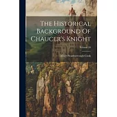 The Historical Background Of Chaucer’s Knight; Volume 20