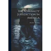 The Admiralty Jurisdiction In America