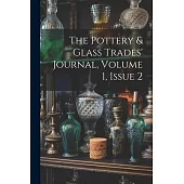 The Pottery & Glass Trades’ Journal, Volume 1, Issue 2