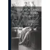 Beaumont and Fletcher, Volumes 1-2