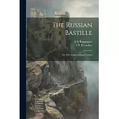 The Russian Bastille; or, The Schluesselburg Fortress
