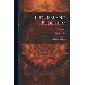Hinduism and Buddhism: An Historical Sketch; Volume 2