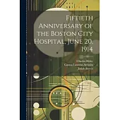 Fiftieth Anniversary of the Boston City Hospital, June 20, 1914