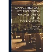Managerial and Technological Innovations at Saturn Corporation