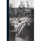 Disraeli; a Play in Four Acts
