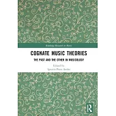 Cognate Music Theories: The Past and the Other in Musicology