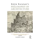 Kōjin Karatani’s Philosophy of Architecture