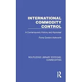 International Commodity Control: A Contemporary History and Appraisal