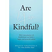 Are You Kindful?: How your Practice of Kindfulness can Build a Happy and Peaceful Nation