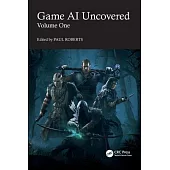 Game AI Uncovered: Volume One