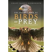 The Secret Life of Birds of Prey: Feathers, Fury and Friendship