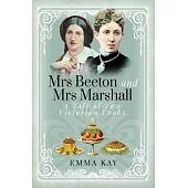 Mrs Beeton and Mrs Marshall: A Tale of Two Victorian Cooks
