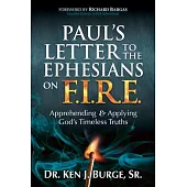 Paul’s Letter to the Ephesians on F.I.R.E.: Apprehending and Applying God’s Timeless Truths