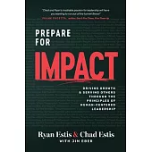 Prepare for Impact: Driving Growth and Serving Others Through the Principles of Human-Centered Leadership-Estis, Ryan and Chad