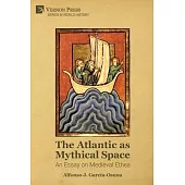The Atlantic as Mythical Space: An Essay on Medieval Ethea