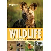 Wildlife of Botswana: A Photographic Guide