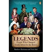 Legends: Twelve People Who Made South Africa a Better Place