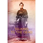 Talking to the Dead: Travels of a Biographer