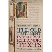 The Old Testament in Medieval Icelandic Texts: Translation., Exegesis and Storytelling