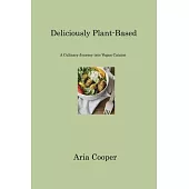 Deliciously Plant-Based: A Culinary Journey into Vegan Cuisine